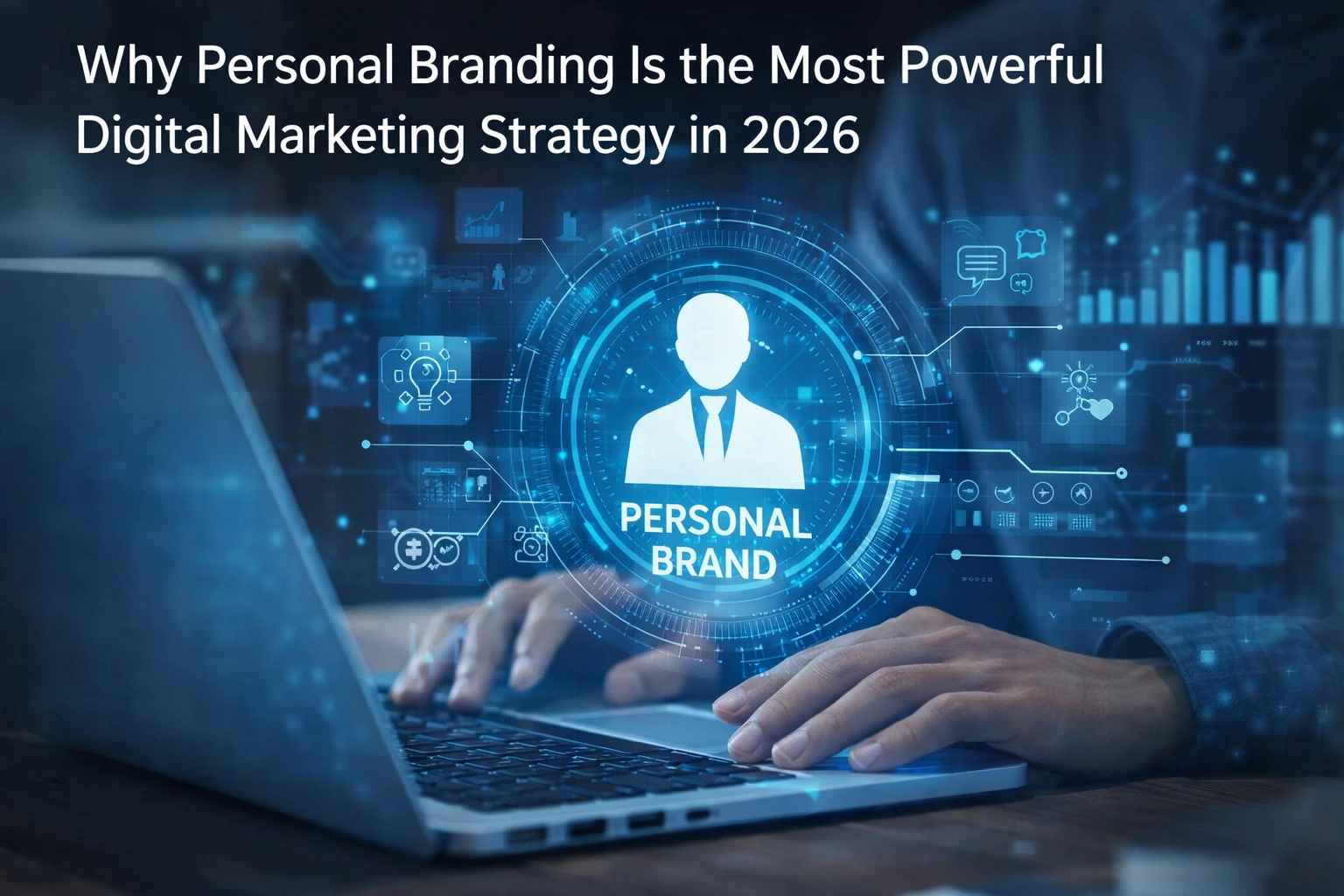 Why Personal Branding Is the Most Powerful Digital Marketing Strategy in 2026